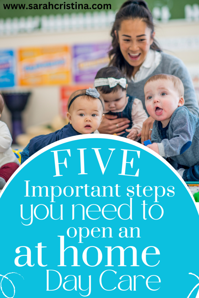 Five important steps you need to open an at home daycare. How to open a daycare for beginners.